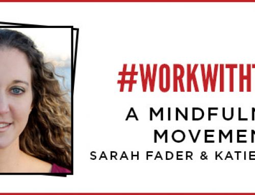 #WorkWithToday – A Mindfulness Movement – Sarah Fader and Katie Klabusich
